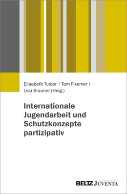 Abbildung von Tuider / Fixemer | Internationale Jugendarbeit und Schutzkonzepte partizipativ | 1. Auflage | 2027 | beck-shop.de