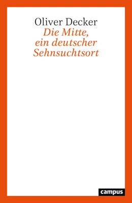 Abbildung von Decker | Die Mitte, ein deutscher Sehnsuchtsort | 1. Auflage | 2025 | beck-shop.de