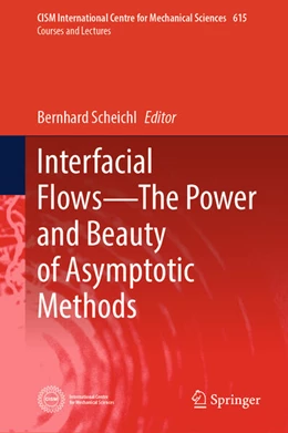 Abbildung von Scheichl | Interfacial Flows-The Power and Beauty of Asymptotic Methods | 1. Auflage | 2025 | beck-shop.de