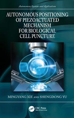 Abbildung von Xie / Yu | Autonomous Positioning of Piezoactuated Mechanism for Biological Cell Puncture | 1. Auflage | 2025 | beck-shop.de