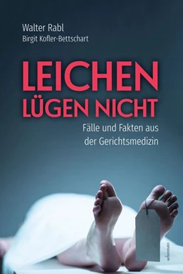 Abbildung von Rabl / Kofler-Bettschart | Leichen lügen nicht - Fälle und Fakten aus der Gerichtsmedizin | 1. Auflage | 2025 | beck-shop.de