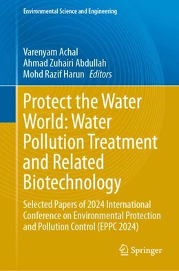 Abbildung von Achal / Abdullah | Protect the Water World: Water Pollution Treatment and Related Biotechnology | 1. Auflage | 2025 | beck-shop.de
