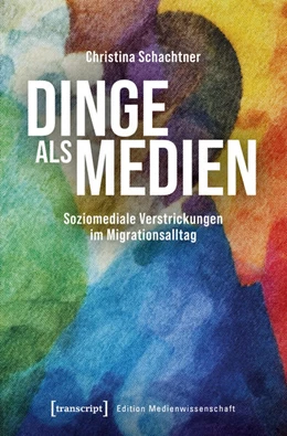 Abbildung von Schachtner | Dinge als Medien | 1. Auflage | 2025 | beck-shop.de