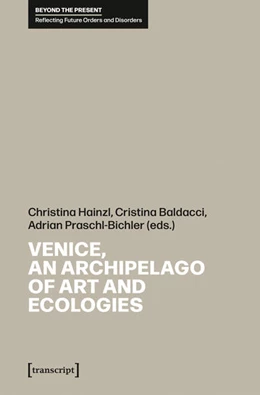 Abbildung von Hainzl / Baldacci | Venice, an Archipelago of Art and Ecologies | 1. Auflage | 2025 | 1 | beck-shop.de