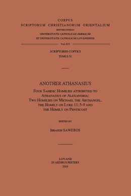 Abbildung von Saweros | Another Athanasius. Four Sahidic Homilies Attributed to Athanasius of Alexandria: Two Homilies on Michael the Archangel, the Homily on Luke 11:5-9 and the Homily on Pentecost | 1. Auflage | 2019 | beck-shop.de