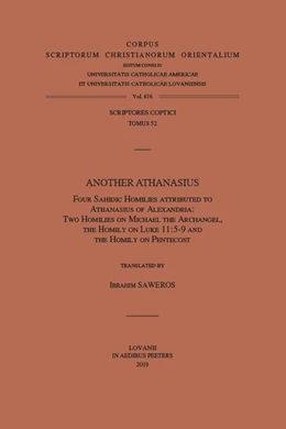 Abbildung von Saweros | Another Athanasius. Four Sahidic Homilies Attributed to Athanasius of Alexandria: Two Homilies on Michael the Archangel, the Homily on Luke 11:5-9 and the Homily on Pentecost | 1. Auflage | 2019 | beck-shop.de