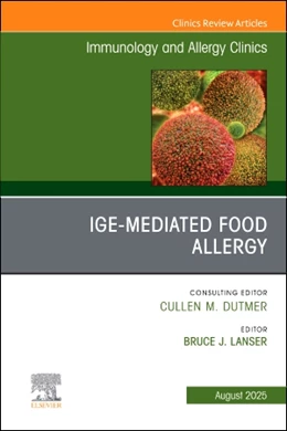 Abbildung von Lanser | IgE-Mediated Food Allergies, An Issue of Immunology and Allergy Clinics of North America | 1. Auflage | 2025 | beck-shop.de