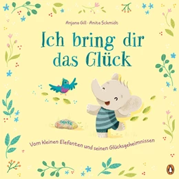 Abbildung von Gill | Ich bring dir das Glück - Vom kleinen Elefanten und seinen Glücksgeheimnissen | 1. Auflage | 2025 | beck-shop.de