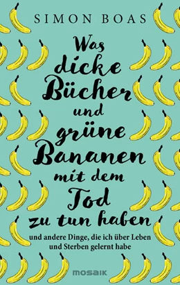 Abbildung von Boas | Was dicke Bücher und grüne Bananen mit dem Tod zu tun haben | 1. Auflage | 2025 | beck-shop.de