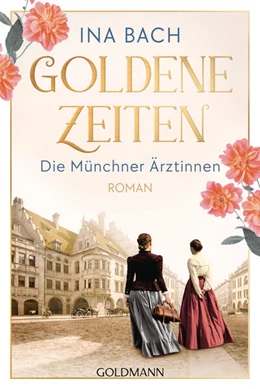 Abbildung von Bach | Goldene Zeiten. Die Münchner Ärztinnen | 1. Auflage | 2026 | beck-shop.de