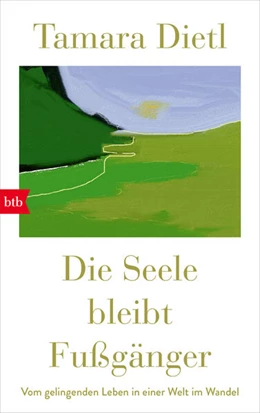 Abbildung von Dietl | Die Seele bleibt Fußgänger | 1. Auflage | 2025 | beck-shop.de