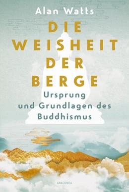 Abbildung von Die Weisheit der Berge. Ursprung und Grundlagen des Buddhismus | 1. Auflage | 2025 | beck-shop.de