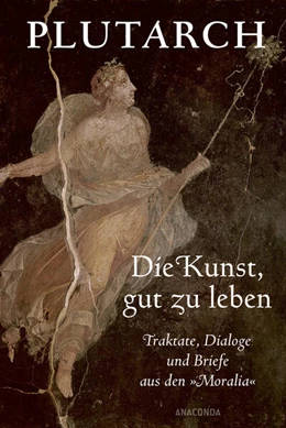 Abbildung von Plutarch | Die Kunst, gut zu leben. Traktate, Dialoge und Briefe aus den 'Moralia' | 1. Auflage | 2026 | beck-shop.de
