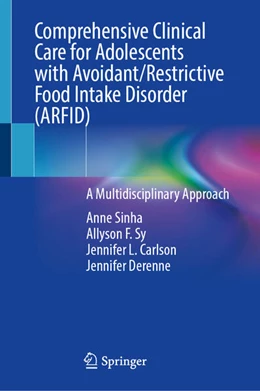 Abbildung von Sinha / Sy | Comprehensive Clinical Care for Adolescents with Avoidant/Restrictive Food Intake Disorder (ARFID) | 1. Auflage | 2025 | beck-shop.de