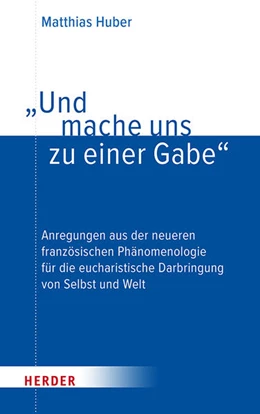 Abbildung von Huber | „Und mache uns zu einer Gabe“ | 1. Auflage | 2025 | beck-shop.de