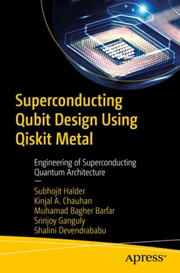 Abbildung von Halder / A. Chauhan | Superconducting Qubit Design Using Qiskit Metal | 1. Auflage | 2025 | beck-shop.de