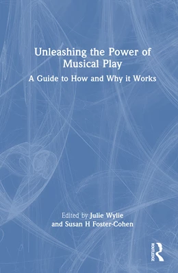 Abbildung von Wylie / Foster-Cohen | Unleashing the Power of Musical Play | 1. Auflage | 2025 | beck-shop.de