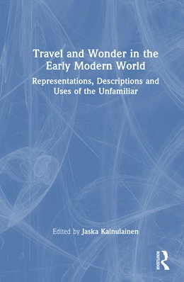 Abbildung von Kainulainen | Travel and Wonder in the Early Modern World | 1. Auflage | 2025 | beck-shop.de
