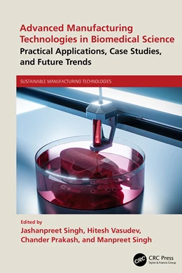 Abbildung von Prakash / Vasudev | Advanced Manufacturing Technologies in Biomedical Science | 1. Auflage | 2025 | beck-shop.de