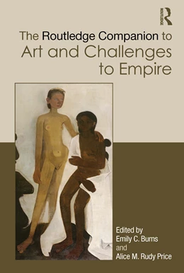 Abbildung von Rudy Price / Burns | The Routledge Companion to Art and Challenges to Empire | 1. Auflage | 2025 | beck-shop.de
