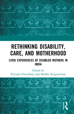 Abbildung von Choudhary / Ranganathan | Rethinking Disability, Care, and Motherhood | 1. Auflage | 2025 | beck-shop.de