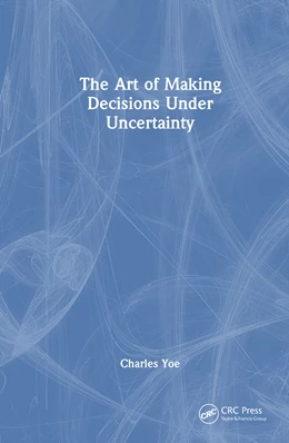 Abbildung von Yoe | The Art of Making Decisions Under Uncertainty | 1. Auflage | 2025 | beck-shop.de