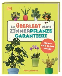 Abbildung von Peerless / DK Verlag | So überlebt deine Zimmerpflanze garantiert | 1. Auflage | 2025 | beck-shop.de
