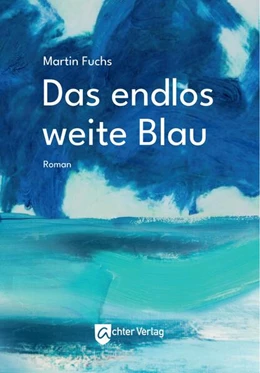 Abbildung von Fuchs | Das endlos weite Blau | 1. Auflage | 2025 | beck-shop.de