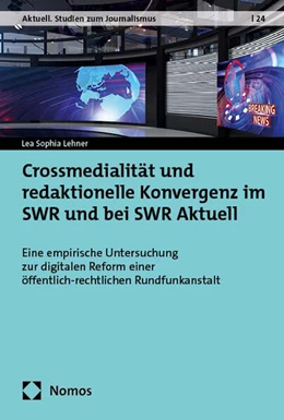 Abbildung von Lehner | Crossmedialität und redaktionelle Konvergenz im SWR und bei SWR Aktuell | 1. Auflage | 2025 | beck-shop.de
