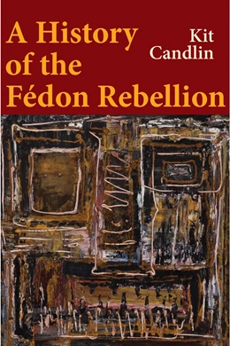 Abbildung von Candlin | A History of the Fedon Rebellion | 1. Auflage | 2025 | beck-shop.de
