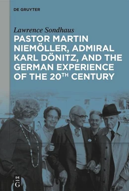 Abbildung von Sondhaus | Pastor Martin Niemöller, Admiral Karl Dönitz, and the German Experience of the 20th Century | 1. Auflage | 2025 | beck-shop.de