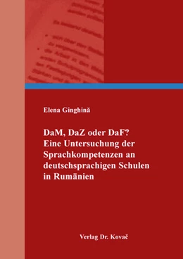 Abbildung von Ginghina | DaM, DaZ oder DaF? Eine Untersuchung der Sprachkompetenzen an deutschsprachigen Schulen in Rumänien | 1. Auflage | 2025 | 284 | beck-shop.de