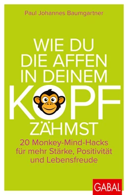 Abbildung von Baumgartner | Wie du die Affen in deinem Kopf zähmst | 1. Auflage | 2025 | beck-shop.de