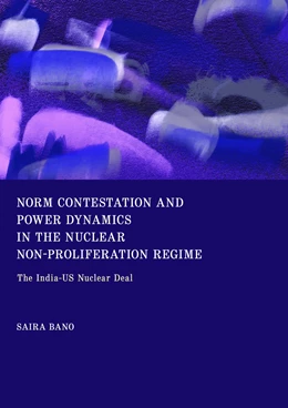Abbildung von Bano | Norm Contestation and Power Dynamics in the Nuclear Non-Proliferation Regime | 1. Auflage | 2025 | beck-shop.de