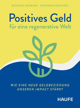 Abbildung von Hofmann / Boschert | Positives Geld für eine regenerative Welt | 1. Auflage | 2025 | beck-shop.de