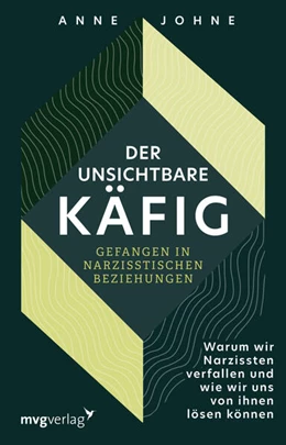 Abbildung von Johne | Der unsichtbare Käfig – gefangen in narzisstischen Beziehungen | 1. Auflage | 2025 | beck-shop.de