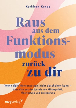 Abbildung von Kunze | Raus aus dem Funktionsmodus – zurück zu dir | 1. Auflage | 2025 | beck-shop.de