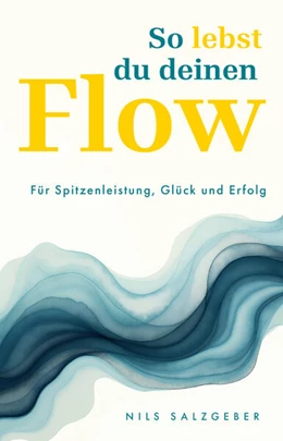 Abbildung von Salzgeber | So lebst du deinen Flow | 1. Auflage | 2025 | beck-shop.de