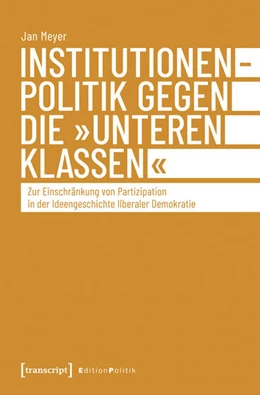 Abbildung von Meyer | Institutionenpolitik gegen die »unteren Klassen« | 1. Auflage | 2025 | beck-shop.de