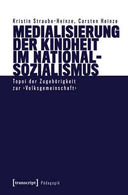 Abbildung von Straube-Heinze / Heinze | Medialisierung der Kindheit im Nationalsozialismus | 1. Auflage | 2025 | beck-shop.de