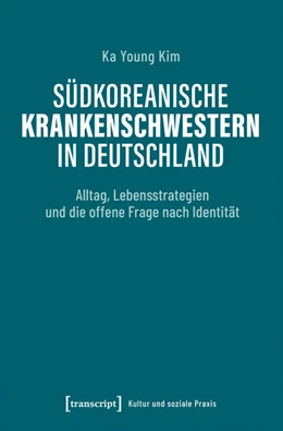 Abbildung von Kim | Südkoreanische Krankenschwestern in Deutschland | 1. Auflage | 2025 | beck-shop.de