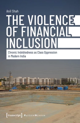 Abbildung von Shah | The Violence of Financial Inclusion | 1. Auflage | 2025 | beck-shop.de