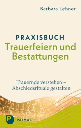 Abbildung von Lehner | Praxisbuch Trauerfeiern und Bestattungen | 1. Auflage | 2025 | beck-shop.de