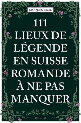 Abbildung von Rime | 111 Lieux de légende en Suisse romande à ne pas manquer | 1. Auflage | 2025 | beck-shop.de