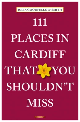 Abbildung von Goodfellow-Smith | 111 Places in Cardiff That You Shouldn't Miss | 1. Auflage | 2025 | beck-shop.de