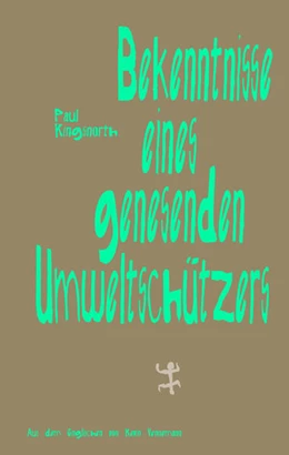 Abbildung von Kingsnorth | Bekenntnisse eines genesenden Umweltschützers | 1. Auflage | 2026 | beck-shop.de
