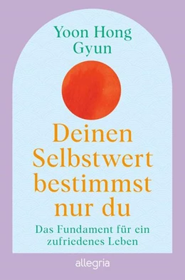 Abbildung von Hong Gyun | Deinen Selbstwert bestimmst nur du | 1. Auflage | 2026 | beck-shop.de