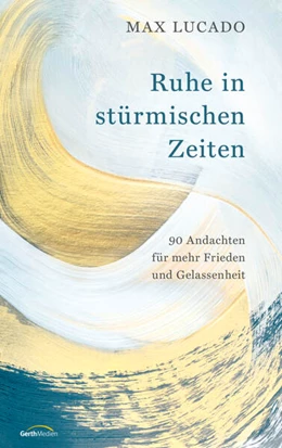 Abbildung von Lucado | Ruhe in stürmischen Zeiten | 1. Auflage | 2025 | beck-shop.de
