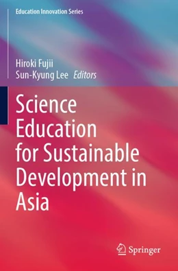 Abbildung von Fujii / Lee | Science Education for Sustainable Development in Asia | 1. Auflage | 2025 | beck-shop.de