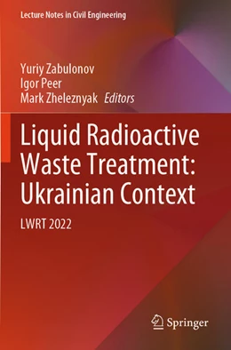 Abbildung von Zabulonov / Peer | Liquid Radioactive Waste Treatment: Ukrainian Context | 1. Auflage | 2025 | beck-shop.de